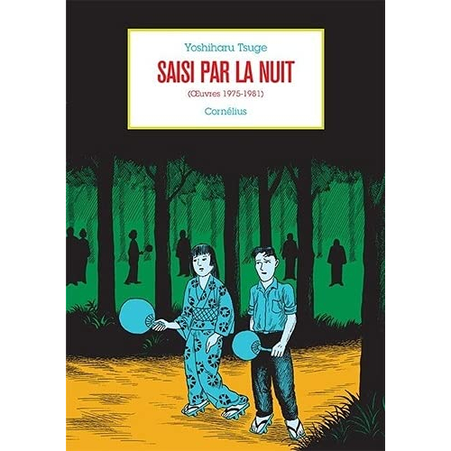 Yoshiharu Tsuge Saisi par la nuit: (Oeuvres 1975-1981) (VF)