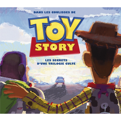 Art Book - Dans les coulisses de Toy Story, les Secrets d’une trilogie culte